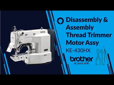 HOW TO Disassembly & Assembly of Thread Trimmer Motor Assy [Brother KE-430HX/BE-438HX]