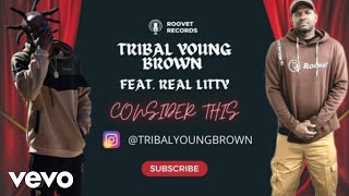 Tribal Young Brown - Consider This ft. Real Litty