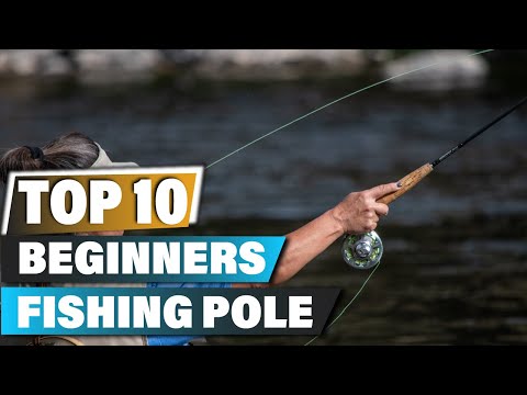 Best Beginner Fishing Poles In 2025 - Top 10 Beginner Fishing Pole Review