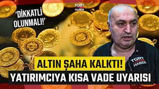 Altın Fiyatları Şaha Kalktı! Uzmanından Yıl Sonu İçin Kritik Hesap: Dİ