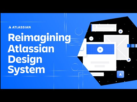 Reimagining Atlassian Design System: A vision | Atlassian