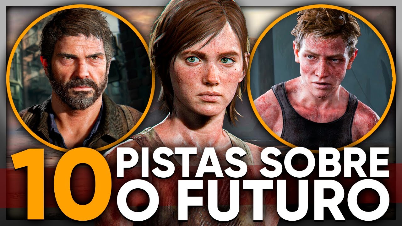 10 PISTAS SOBRE O FUTURO DE THE LAST OF US