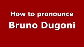 How to pronounce Bruno Dugoni