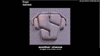 roger sanchez - another chance [chris poacher's longest love chilled mix] 2001