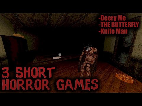 3 Short Horror Games #26 (Deery Me, THE BUTTERFLY, Knife Man)