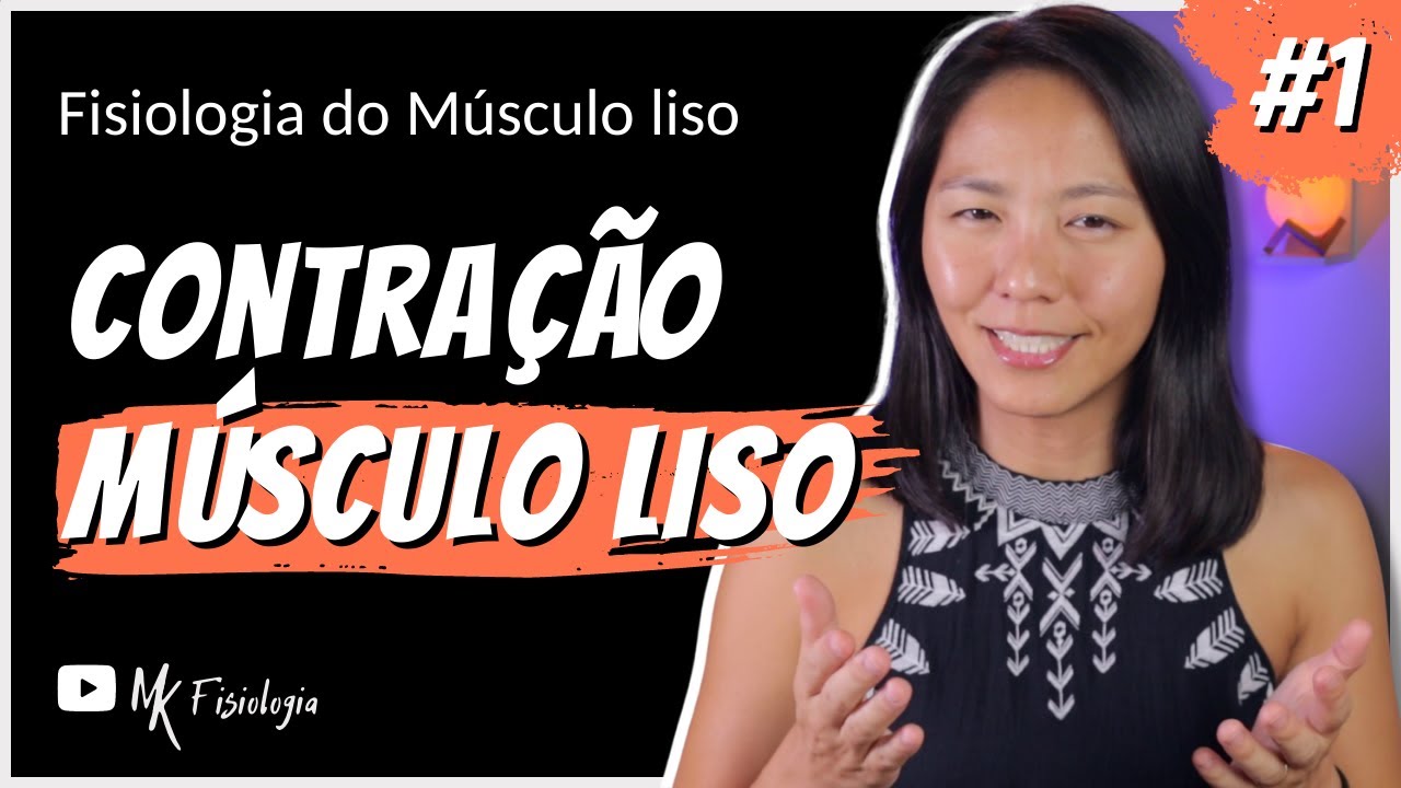 [#1] Fisiologia do músculo liso: CONTRAÇÃO DO MÚSUCULO LISO | MK Fisiologia