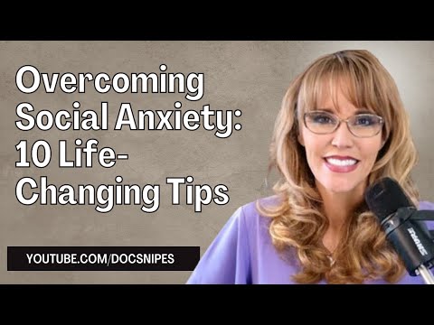Overcoming Social Anxiety: 10 Life Changing Tips