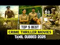 Top 5 Suspense Crime Thriller Movies Tamil Dubbed 2025 Murder Mystery Crime Thriller Movies Tamil