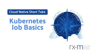 Cloud Native Short Take - Kubernetes Job Basics