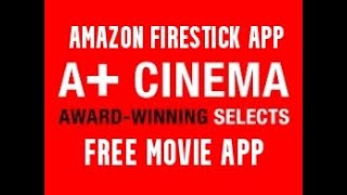 FREE MOVIE FIRESTICK APP A+ CINEMA (bonus video)