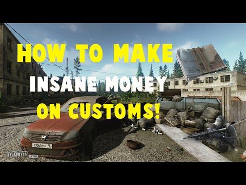 HOW TO MAKE AN INSANE AMOUNT OF MONEY ON CUSTOMS - Escape From Tarkov