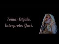 Déjala - Yuri (letra)