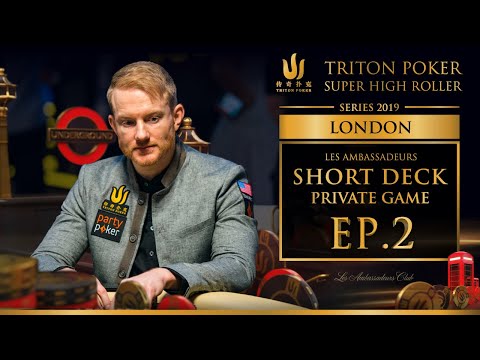 Les Ambassadeurs Short Deck Private Game Episode 2 - Triton Poker London 2019