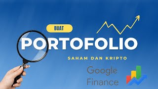 Cara Buat Portofolio Investasi Saham dan Kripto dengan Google Finance