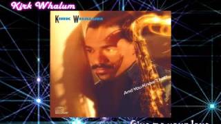 Kirk Whalum - Give me your love