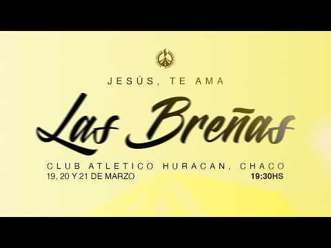 Las Breñas -Chaco -Jesús Te Ama - Primera Noche