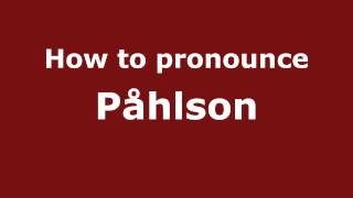 How to pronounce Påhlson