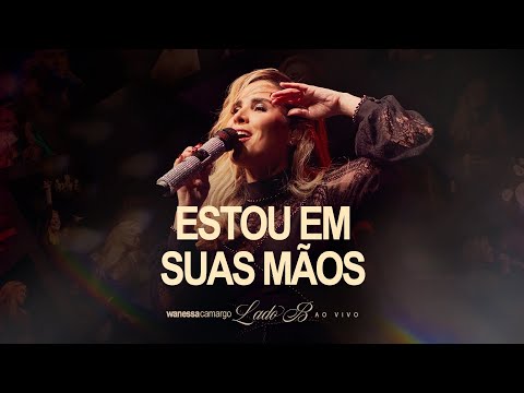 Estou Em Suas Mãos - Wanessa Camargo