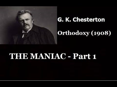 Orthodoxy by G K  Chesterton - The Maniac  part 1