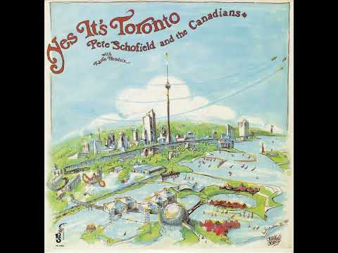 Pete Schofield and the Canadians - Yes It's Toronto
