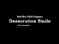 Red Hot Chili Peppers - Desecration Smile ( Live ...