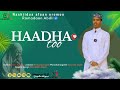New Nashiidaa HAADHA TOO Afaan Oromoo