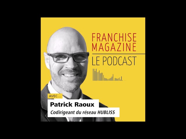 Patrick Raoux, Codirigeant du réseau Hubliss, parle de l’impact de la crise