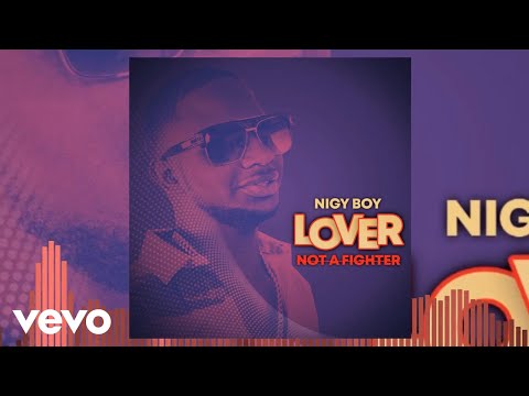 Nigy Boy - Lover Not A Fighter (Official Audio)
