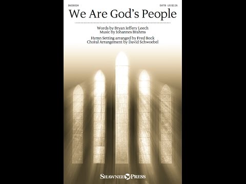 WE ARE GOD'S PEOPLE (SATB Choir) - Bryan Jeffery Leech/Johanne Brahms/Fred Bock/David Schwoebel