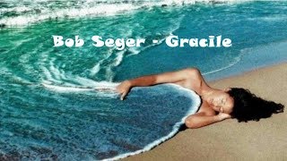 Bob Seger - Gracile