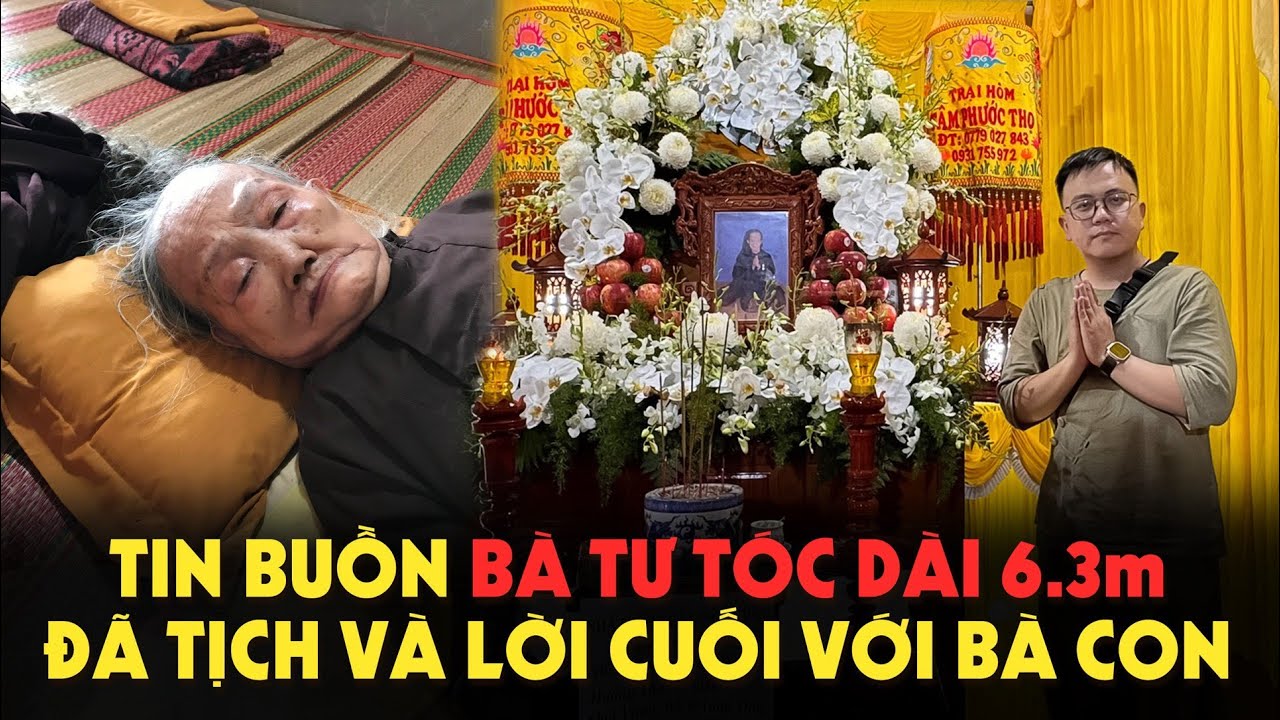 Tin Buồn - Bà 4 Tóc Đanh dài 6.3 mét đã Tịch và lời dặn cuối cho bà con...