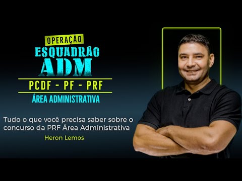 Esquadrão ADM: Tudo o que você precisa saber sobre o concurso da PRF Área Administrativa -Prof Heron
