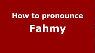 How to pronounce Fahmy