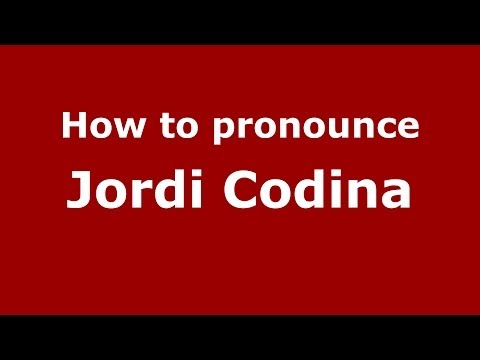 How to pronounce Jordi Codina (Spanish/Spain) - PronounceNames.com