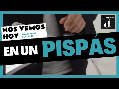 Nos vemos hoy EN UN PISPÁS