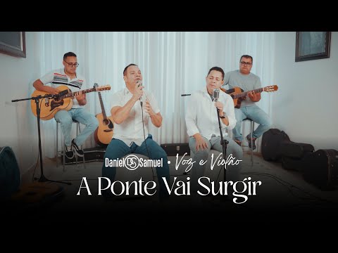 Daniel & Samuel - A Ponte Vai Surgir (Voz e Violão)