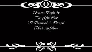 Susan Boyle &amp; The Glee Cast....I Dreamed A Dream....Video to Follow