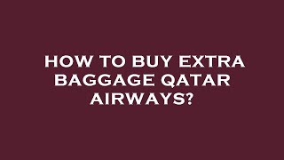 How to buy extra baggage qatar airways?