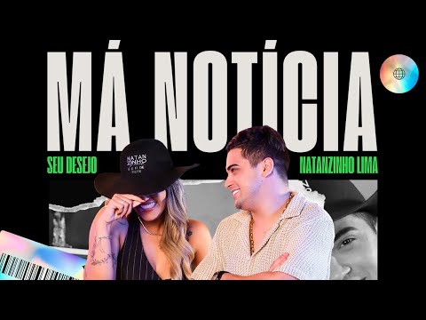 Má Notícia (part. Natanzinho Lima) - Seu Desejo