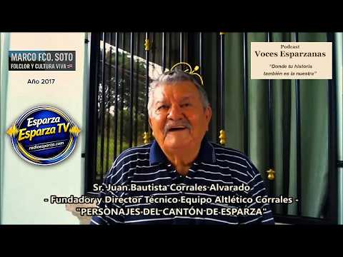 🎤 VOCES ESPARZANAS 021 – Don JUAN CORRALES – Fundador del Equipo Atlético Corrales, Esparza 🌿🇨🇷
