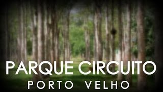 preview picture of video 'Parque Circuito de Porto Velho【S.RIO】'