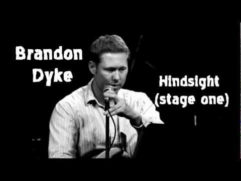 Brandon Dyke - Hindsight ( stage one )