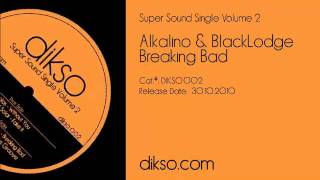 Alkalino & BlackLodge - Breaking Bad [Dikso 002]