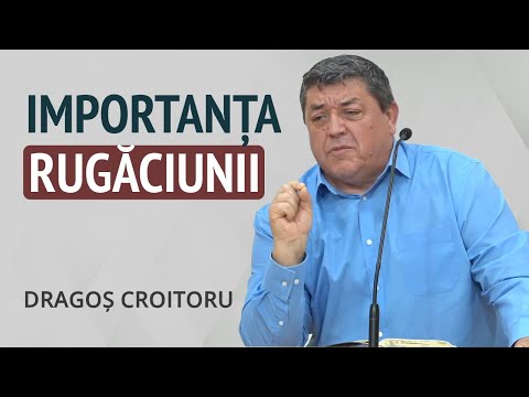 Dragoș Croitoru - Ce este rugăciunea? | PREDICI 2024
