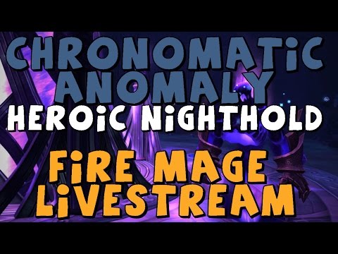 CHRONOMATIC ANOMALY | Heroic Nighthold | Fire Mage Livestream