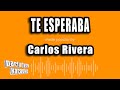 Carlos Rivera - Te Esperaba (Versión Karaoke)