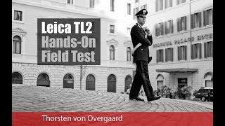 Leica TL2 Hands-On Field Test Review by Thorsten Overgaard