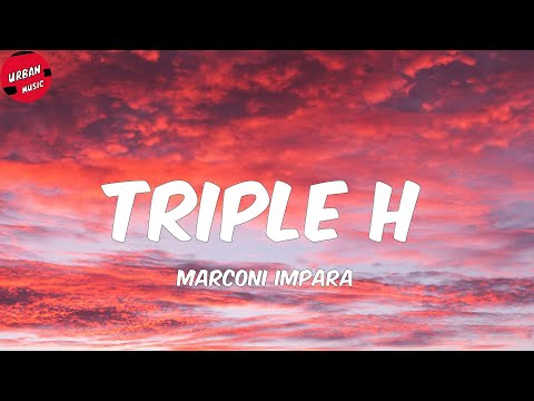 Marconi Impara - Triple H (Letra/Lyrics)
