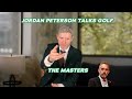 Jordan Peterson talks GOLF!!! 4K