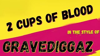 GRAVEDIGGAZ – 2 CUPS OF BLOOD - KARAOKE VERSION INSTRUMENTAL
